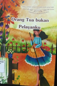 Orang Tua bukan Pelayangku