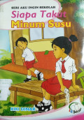 Seri Aku Ingin Sekolah : Siapa Takut Minum Susu